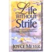 Life Without Strife: How God Can Heal and Restore Troubled Relationships by Joyce Meyer 
